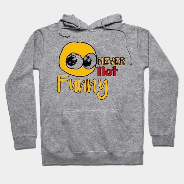 Never not funny Hoodie by Light Up Glow 